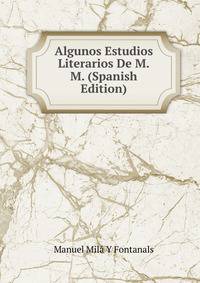 Algunos Estudios Literarios De M.M. (Spanish Edition)