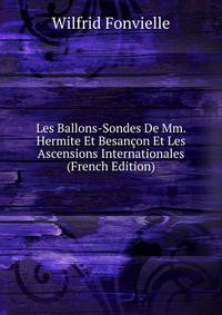 Les Ballons-Sondes De Mm. Hermite Et Besancon Et Les Ascensions Internationales (French Edition)