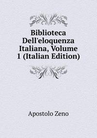 Biblioteca Dell'eloquenza Italiana, Volume 1 (Italian Edition)