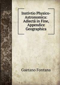 Instivtio Physico-Astronomica: Adiecta in Fine, Appendice Geographica