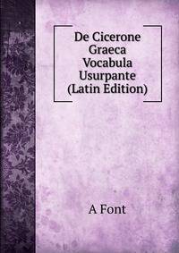 De Cicerone Graeca Vocabula Usurpante (Latin Edition)
