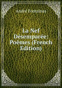 La Nef Desemparee: Poemes (French Edition)