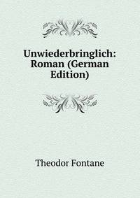 Unwiederbringlich: Roman (German Edition)