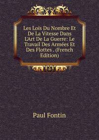 Les Lois Du Nombre Et De La Vitesse Dans L'Art De La Guerre: Le Travail Des Arm?es Et Des Flottes . (French Edition)