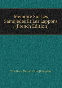 Memoire Sur Les Samojedes Et Les Lappons . (French Edition)