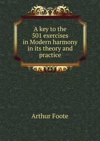 A key to the 501 exercises in Modern harmony in its theory and practice