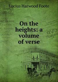 On the heights: a volume of verse