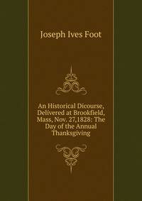 An Historical Dicourse, Delivered at Brookfield, Mass, Nov. 27,1828: The Day of the Annual Thanksgiving
