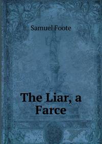 The Liar, a Farce