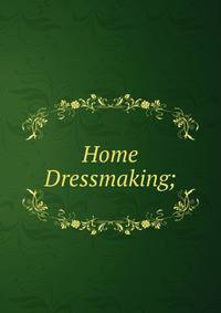 Home Dressmaking;