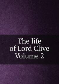 The life of Lord Clive Volume 2