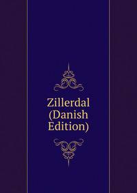 Zillerdal (Danish Edition)