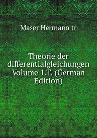 Theorie der differentialgleichungen Volume 1.T. (German Edition)