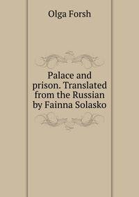 Palace and prison. Translated from the Russian by Fainna Solasko