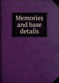 Memories and base details
