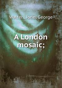 A London mosaic;