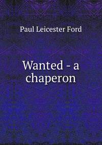 Wanted - a chaperon