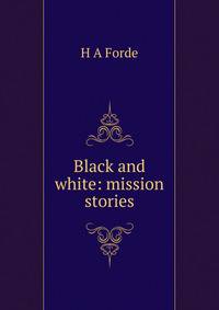 Black and white: mission stories