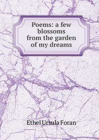 Poems: a few blossoms from the garden of my dreams