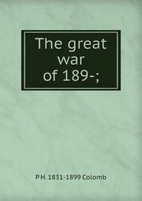 The great war of 189-;