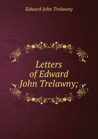Letters of Edward John Trelawny;