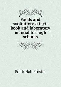 Foods and sanitation: a text-book and laboratory manual for high schools