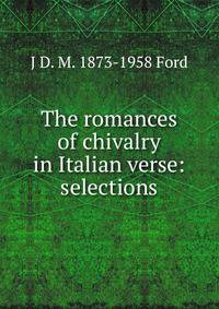 The romances of chivalry in Italian verse: selections