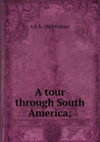 A tour through South America;