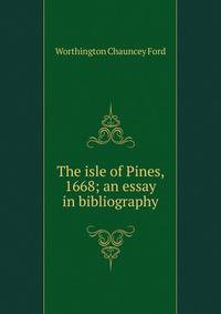 The isle of Pines, 1668; an essay in bibliography