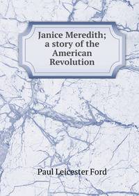 Janice Meredith; a story of the American Revolution