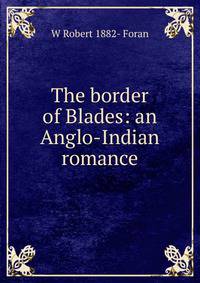The border of Blades: an Anglo-Indian romance
