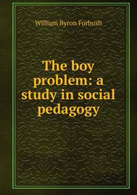 The boy problem: a study in social pedagogy