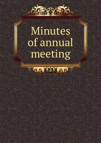 Minutes of annual meeting