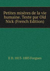 Petites miseres de la vie humaine. Texte par Old Nick (French Edition)
