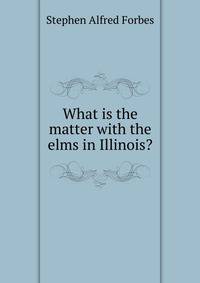 What is the matter with the elms in Illinois?