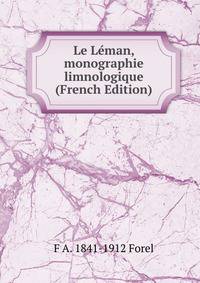 Le Leman, monographie limnologique (French Edition)