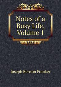 Notes of a Busy Life, Volume 1