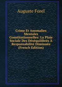 Crime Et Anomalies Mentales Constitutionnelles: La Plaie Sociale Des Desequilibres A Responsabilite Diminuee (French Edition)