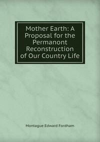 Mother Earth: A Proposal for the Permanont Reconstruction of Our Country Life