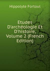 Etudes D'arch?ologie Et D'histoire, Volume 2 (French Edition)