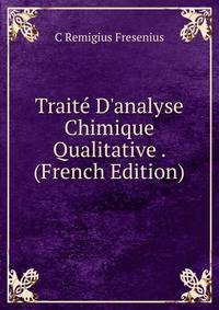 Trait? D'analyse Chimique Qualitative . (French Edition)