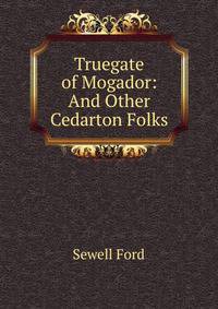 Truegate of Mogador: And Other Cedarton Folks