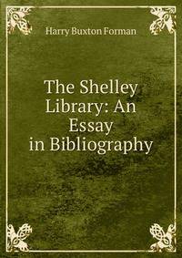 The Shelley Library: An Essay in Bibliography