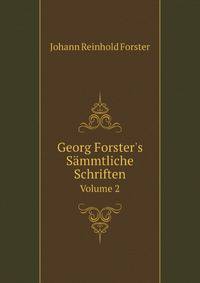 Georg Forster`s Smmtliche Schriften. Volume 2