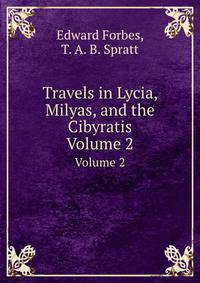 Travels in Lycia, Milyas, and the Cibyratis. Volume 2