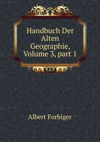 Handbuch Der Alten Geographie, Volume 3, part 1