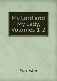 My Lord and My Lady, Volumes 1-2