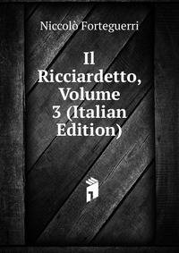 Il Ricciardetto, Volume 3 (Italian Edition)