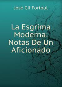 La Esgrima Moderna: Notas De Un Aficionado