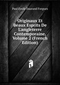 Originaux Et Beaux Esprits De L'angleterre Contemporaine, Volume 2 (French Edition)